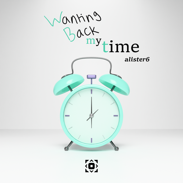 alister6 - Wanting Back My Time