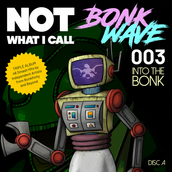 Not What I Call Bonk Wave - Volume 003 - Disc A - Into The Bonk