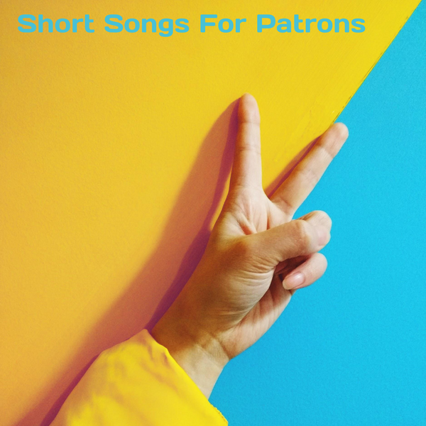 Short Songs For Patrons II