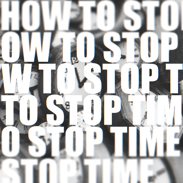 How To Stop Time