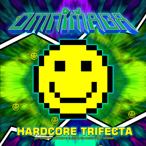 Hardcore Trifecta - 20 Years of Hardcore Electronic Music from Canada