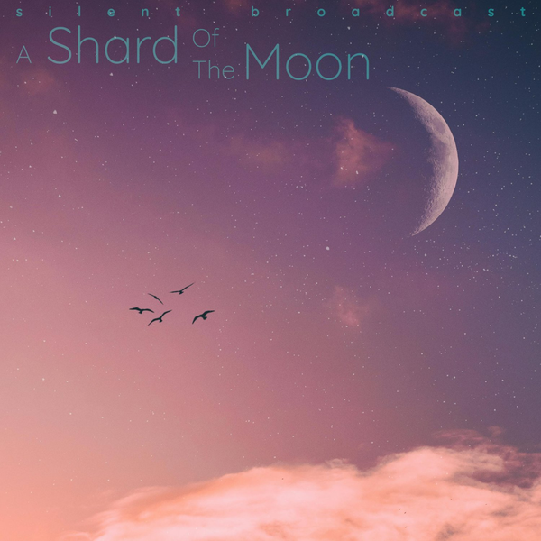 A Shard Of The Moon