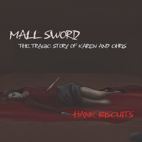 Mall Sword (The Tragic Story of Karen and Chris)